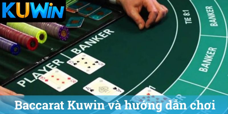 Baccarat Kuwin và hướng dẫn chơi
