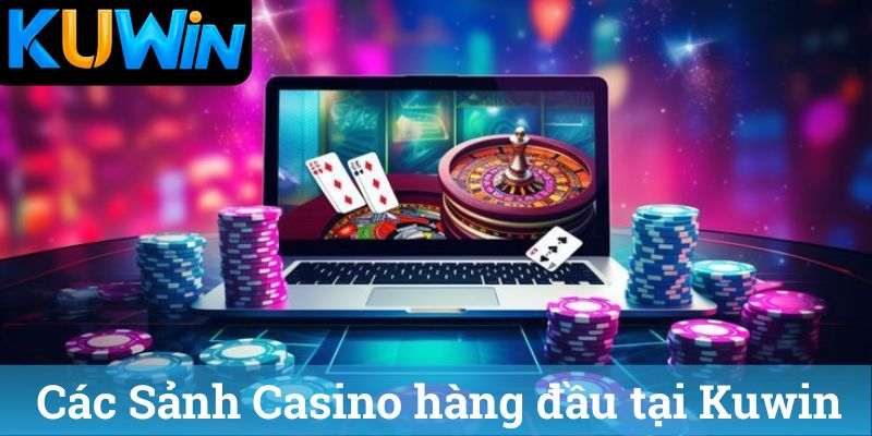 Các Sảnh Casino hàng đầu tại Kuwin