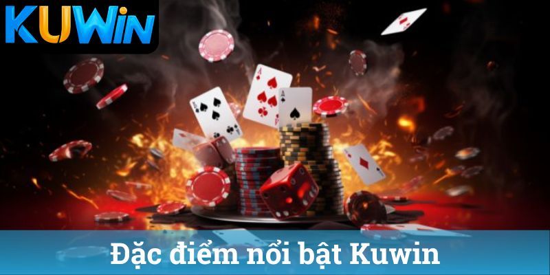 Đặc điểm nổi bật Kuwin