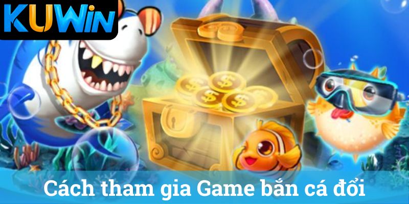 Game bắn cá đổi thưởng Kuwin và cách tham gia