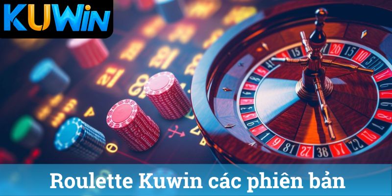 Roulette Kuwin các phiên bản